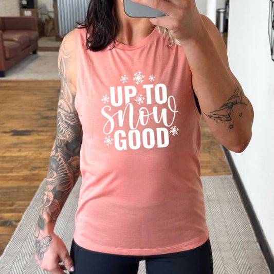 peach muscle tank with the text "up to snow good" on it