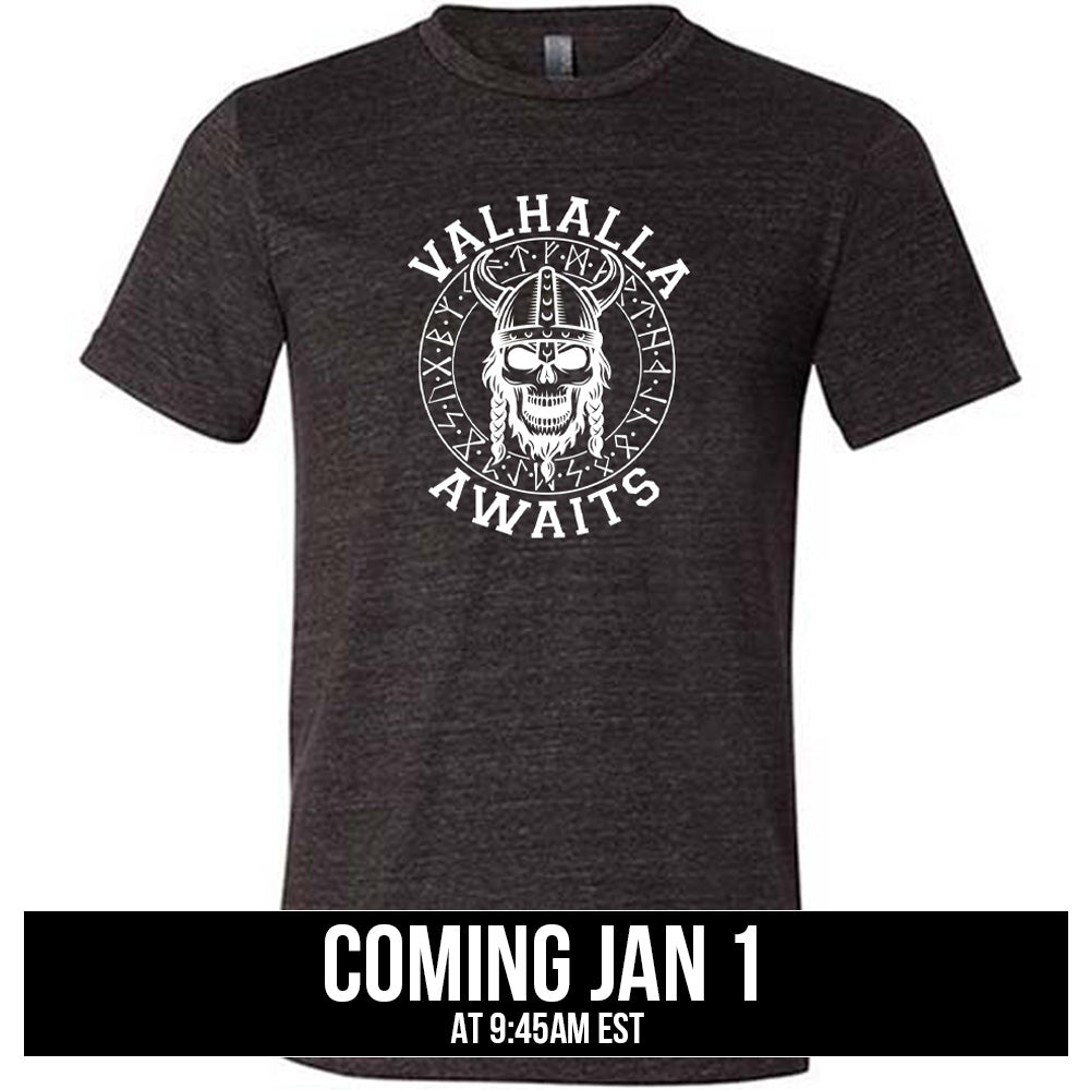 shirt with the text "Valhalla Awaits" on it coming soon