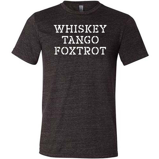 black shirt with the quote "Whiskey Tango Foxtrot" on it