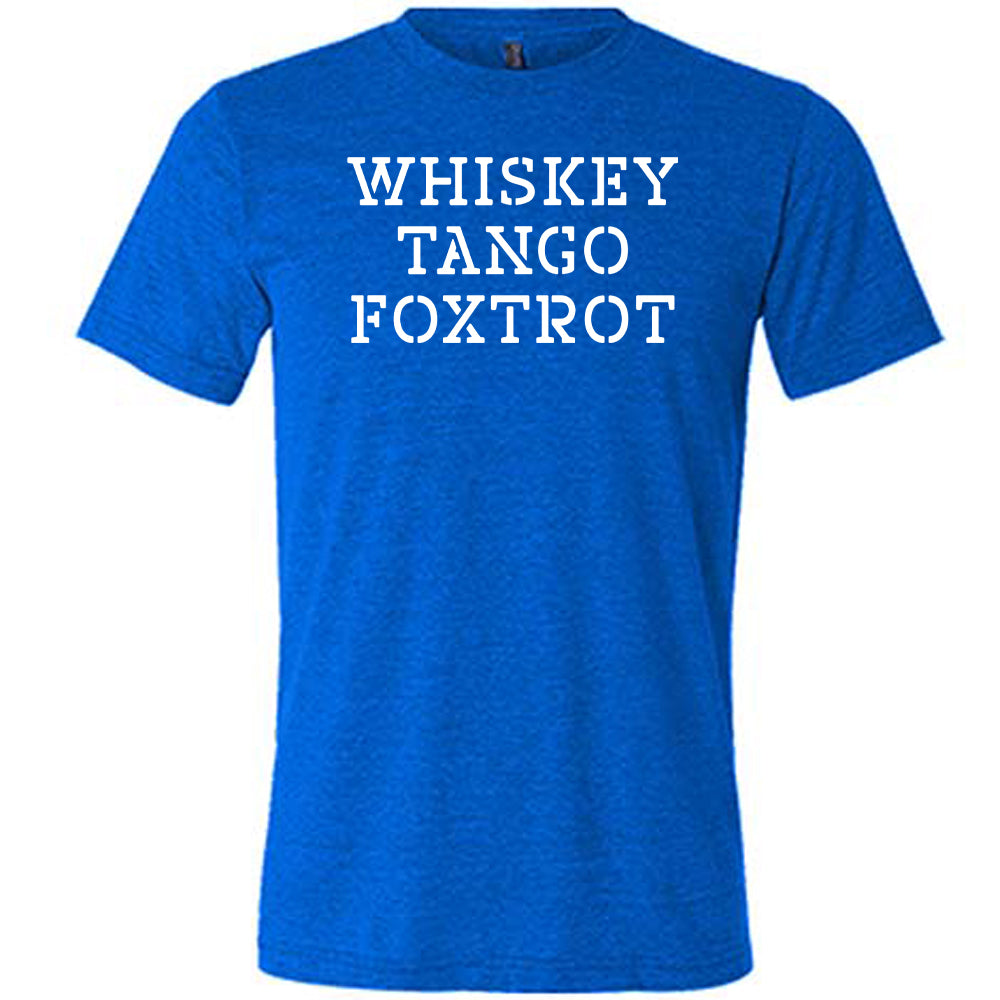 blue shirt with the quote "Whiskey Tango Foxtrot" on it