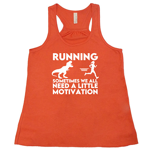 Running... Sometimes We All Need a Little Motivation Shirt