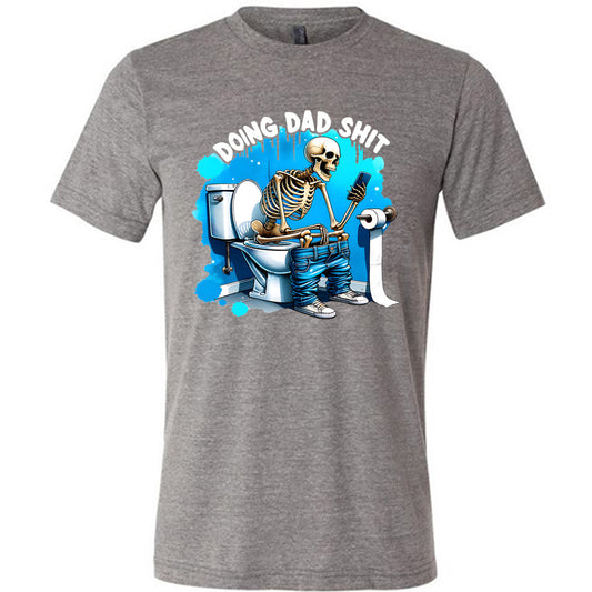 grey shirt with the saying "Doing Dad Shit" on it