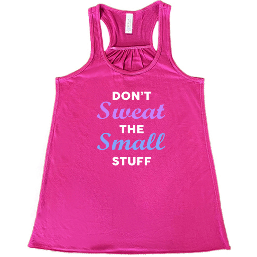 berry shirt with the quote "Don't Sweat The Small Stuff" on it