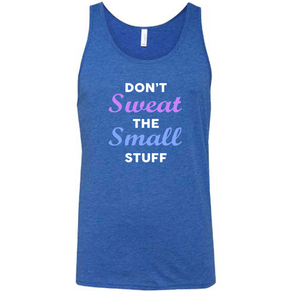 blue shirt with the quote "Don't Sweat The Small Stuff" on it