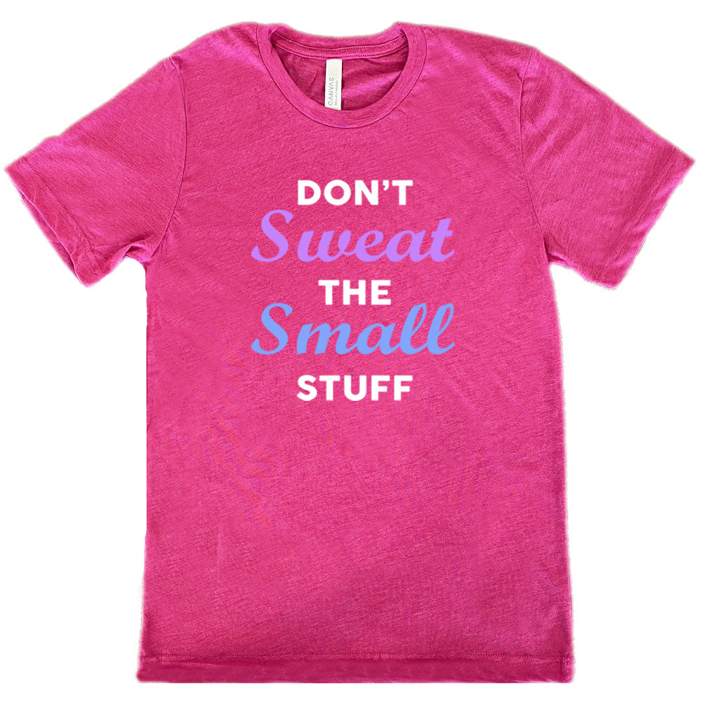 berry shirt with the quote "Don't Sweat The Small Stuff" on it