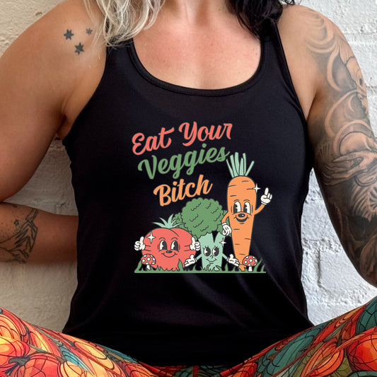 black shirt with the text "Eat Your Veggies Bitch" on it