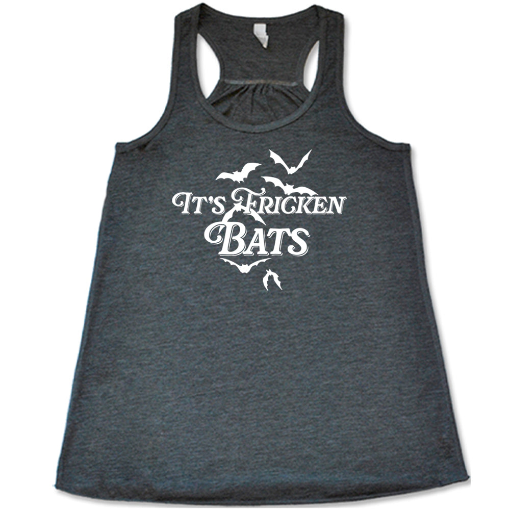 grey "It's Fricken Bats" shirt