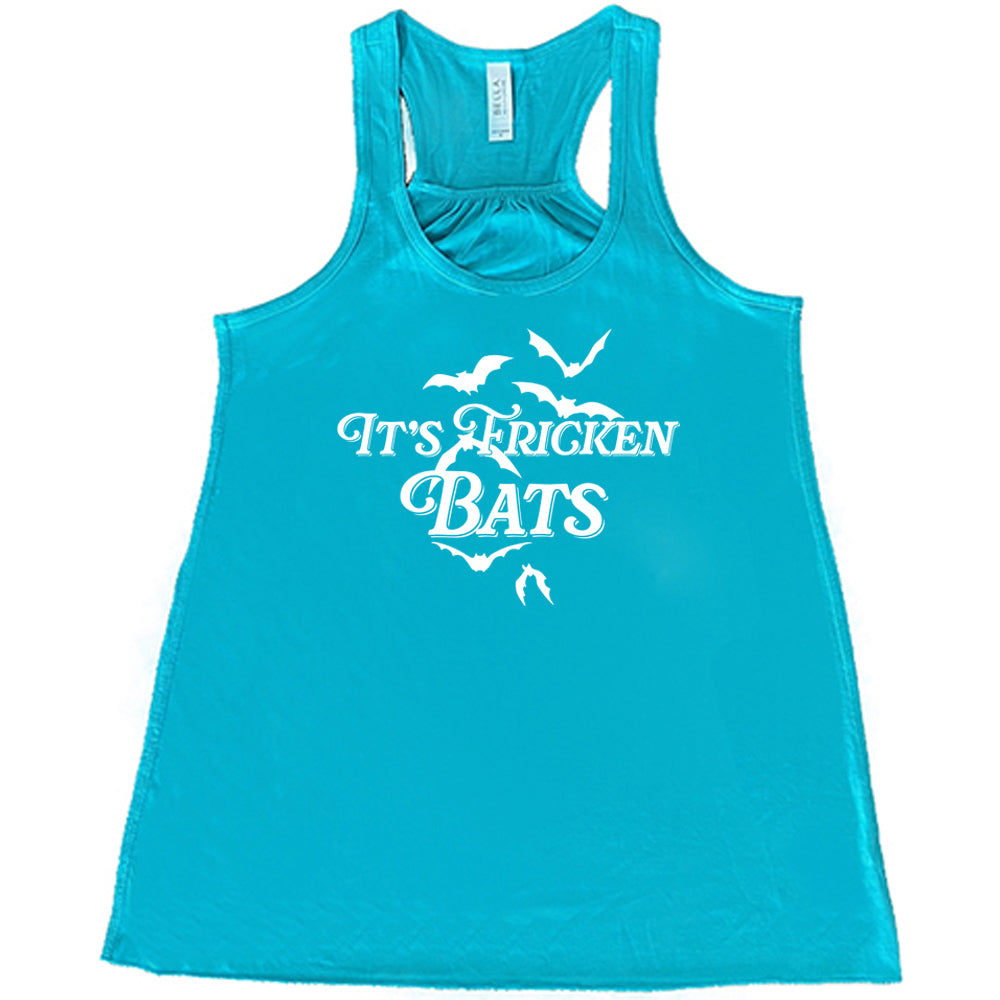 teal "It's Fricken Bats" shirt