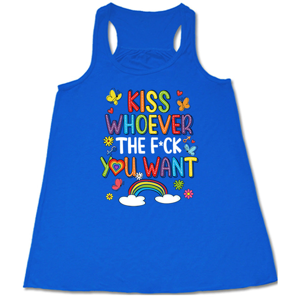 blue Kiss Whoever The Fuck You Want Shirt