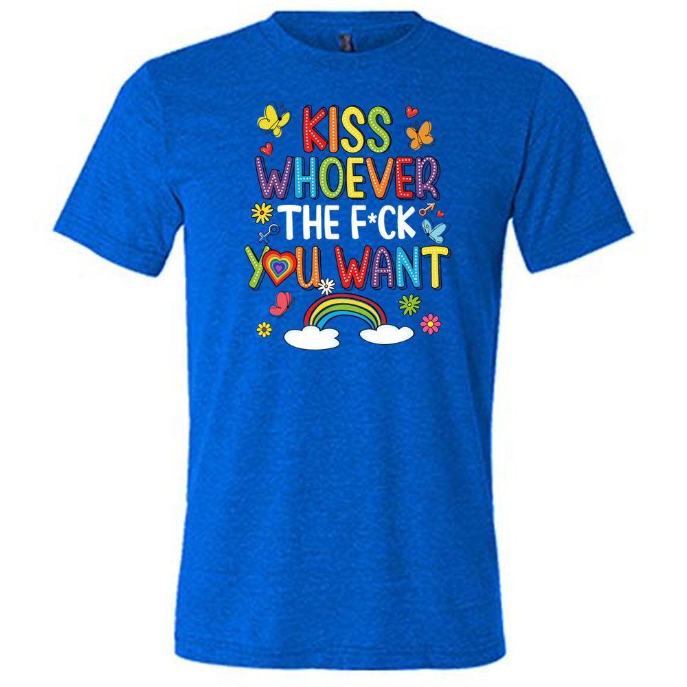 blue Kiss Whoever The Fuck You Want Shirt