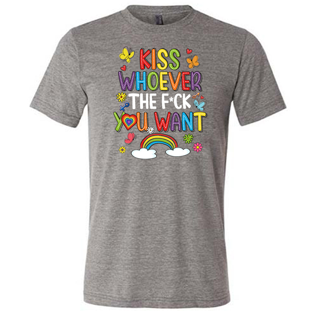 grey Kiss Whoever The Fuck You Want Shirt