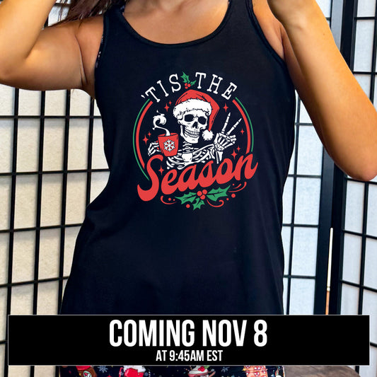 shirt with the text "Tis The Season" on it coming soon