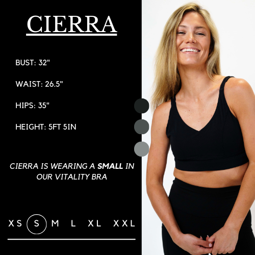 Model’s measurements of 32” bust, 26.5” waist, 35” hips and height of 5 ft 5 inches. She is wearing a size small in our vitality bra