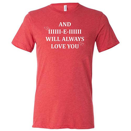 And I Will Always Love You Shirt Unisex – Constantly Varied Gear