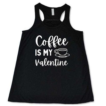 Coffee Is My Valentine Shirt