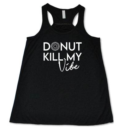 Donut Kill My Vibe Shirt