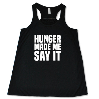 Hunger Made Me Say It Shirt