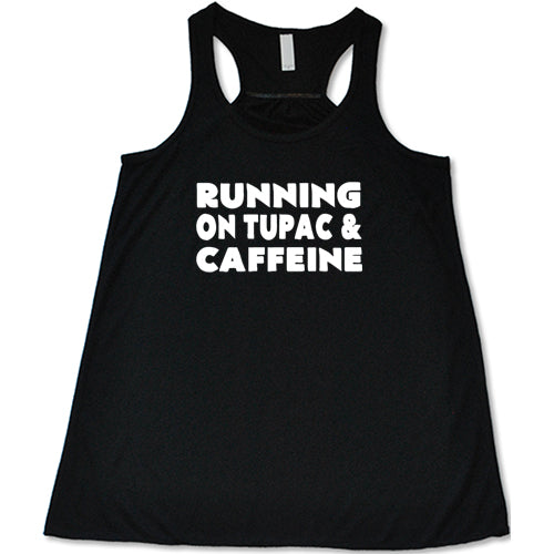 Running On Tupac And Caffeine Shirt – Constantly Varied Gear