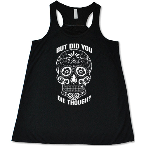 But did you hot sale die workout shirt